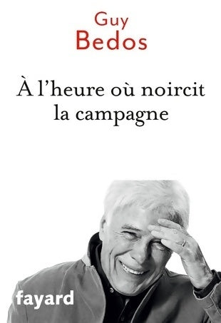 Livrenpoche : A l'heure où noircit la campagne - Guy Bedos - Livre