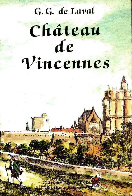 Esquisse historique sur le château de Vincennes - G.G De Laval - Livre