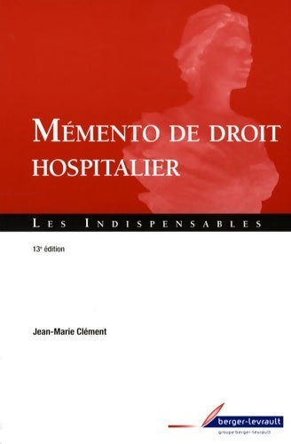 Livrenpoche : Mémento de droit hospitalier - Jean-Marie Clément - Livre
