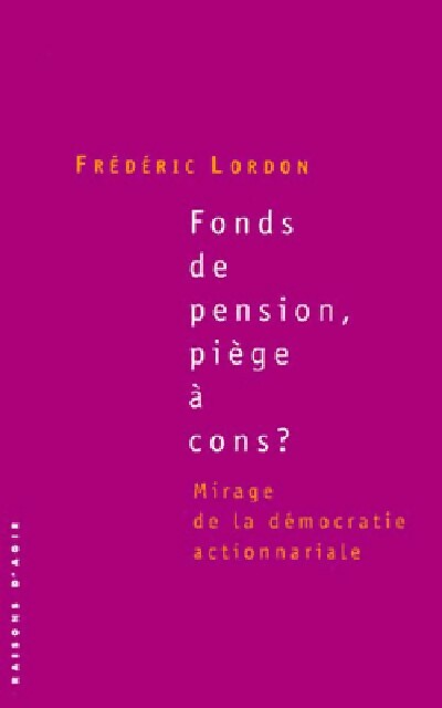 Livrenpoche : Fonds de pension, piège à cons ? - Frédéric Lordon - Livre