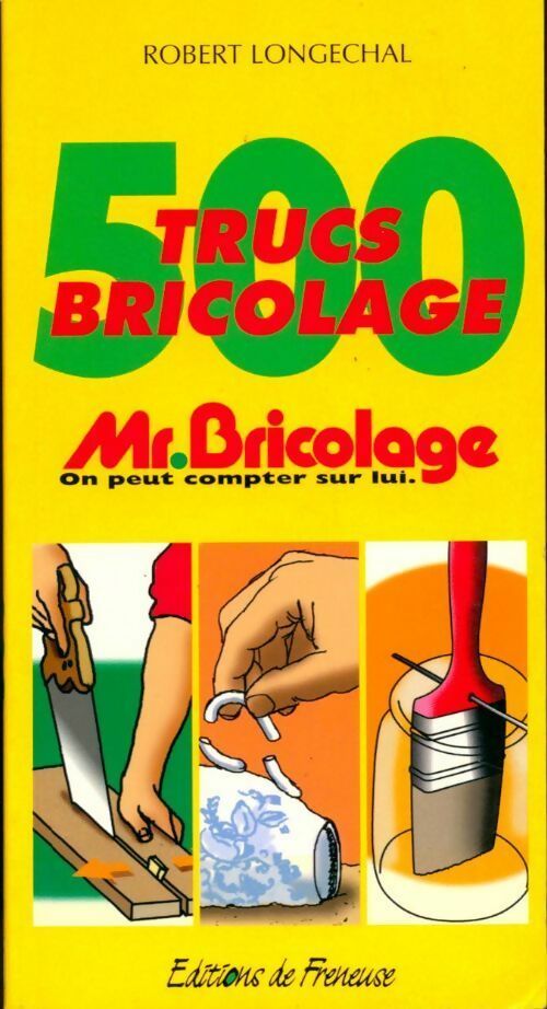Livrenpoche : 500 Trucs bricolage - Robert Longechal - Livre
