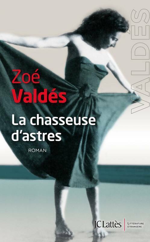 Livrenpoche : La chasseuse d'astres - Zoé Valdès - Livre