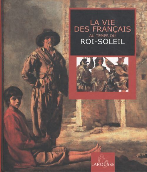 La vie des français au temps du Roi-Soleil - Antoine Auger - Livre
