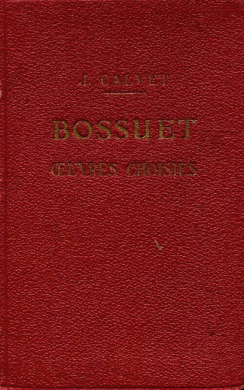 Livrenpoche : Bossuet oeuvres choisies - J. Calvet - Livre