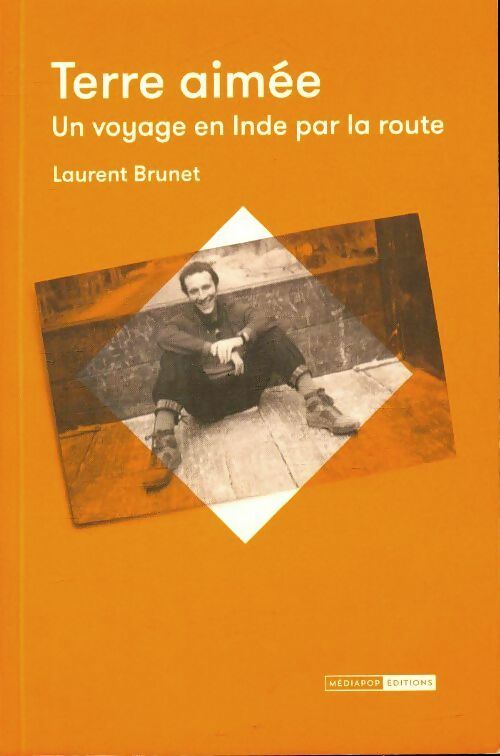 Livrenpoche : Terre aimée : Un voyage en Inde par la route - Laurent Brunet - Livre