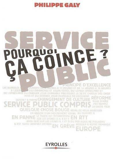 Livrenpoche : Service public. Pourquoi ça coince ? - Philippe Galy - Livre