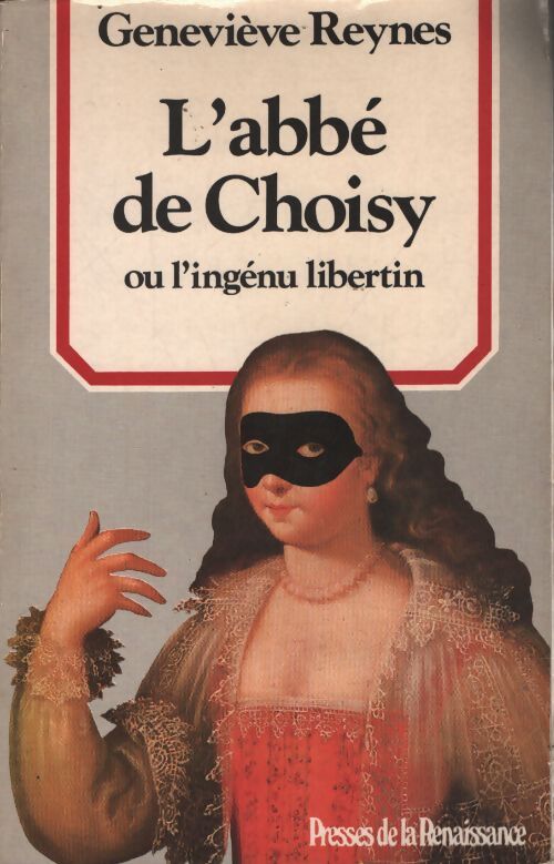 L'abbé de Choisy ou l'ingénu libertin - Geneviève Reynes - Livre