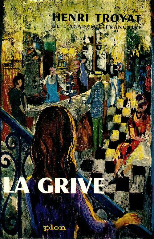 Livrenpoche : Les semailles et les moissons Tome III : La grive - Henri Troyat - Livre