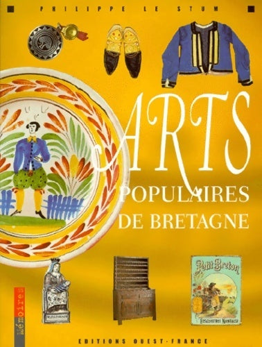 Livrenpoche : Arts populaires de Bretagne - Philippe Le Stum - Livre