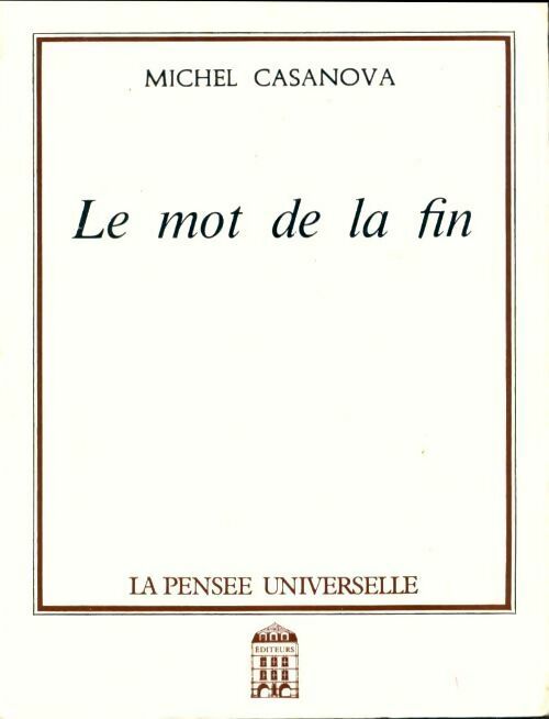 Livrenpoche : Le mot de la fin - Michel Casanova - Livre