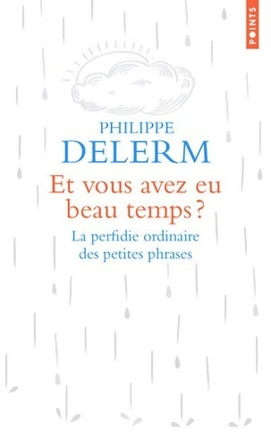 Livrenpoche : Et vous avez eu beau temps ? - Philippe Delerm - Livre