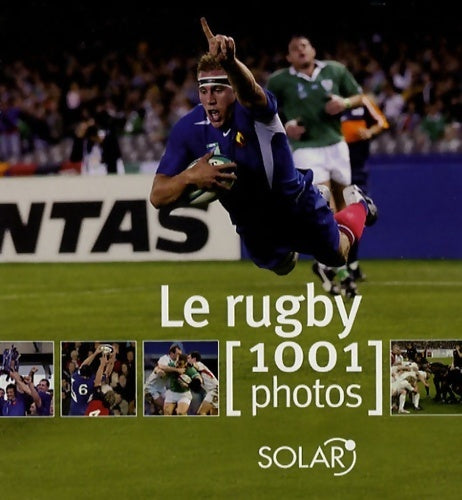 Livrenpoche : Le rugby : 1001 photos - Mathieu Le Chevallier - Livre