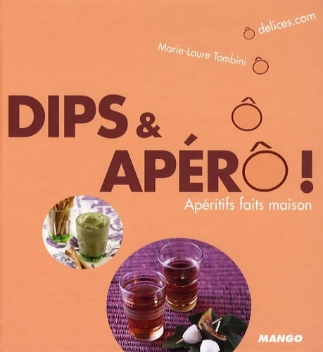 Livrenpoche : Dips et apéro ! apéritifs faits maison - Marie-Laure Tombini - Livre