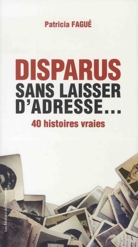 Livrenpoche : Disparus sans laisser d'adresse... - 40 histoires vraies - Patricia Fagué - Livre