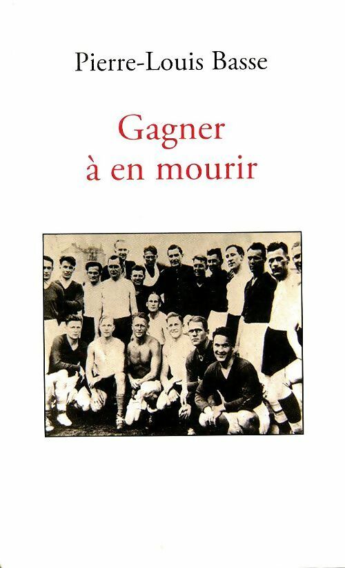 Livrenpoche : Gagner à en mourir - Pierre-Louis Basse - Livre