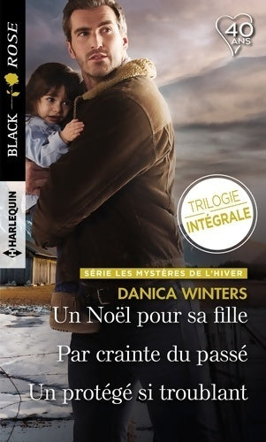 Livrenpoche : Un Noël pour sa fille / Par crainte du passé / Un protégé si troublant : Les mystères de l'hiver : trilogie inédite - Collectif - Livre