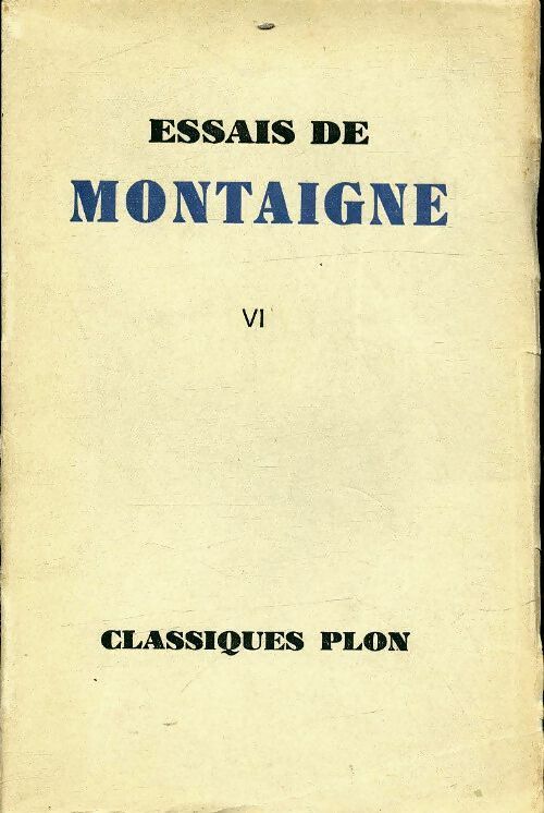 Livrenpoche : Les essais Tome VI - Michel De Montaigne - Livre