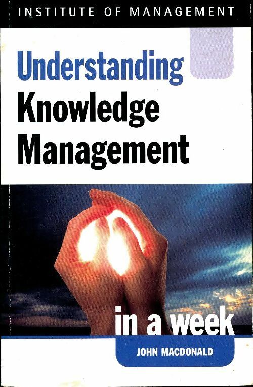 Livrenpoche : Understanding knowledge management in a week - John Macdonald - Livre