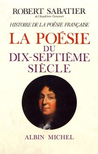 Livrenpoche : Histoire de la poésie française Tome III : La poésie du XVIIe siècle - Robert Sabatier - Livre