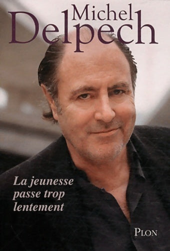 Livrenpoche : La jeunesse passe trop lentement - Michel Delpech - Livre