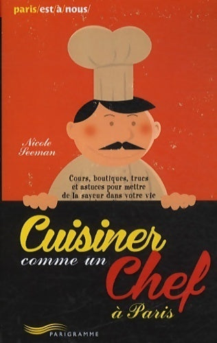 Livrenpoche : Cuisiner comme un chef à Paris 2013 - Nicole Seeman - Livre