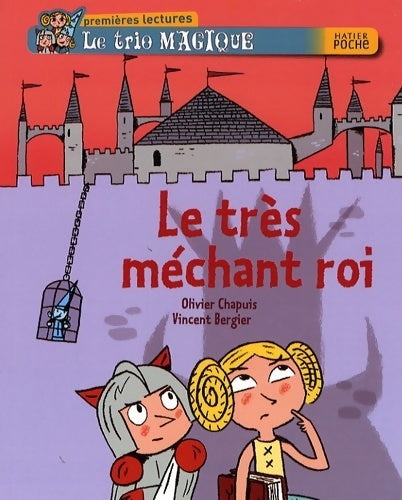Livrenpoche : Le trio magique : Le très méchant roi - Olivier Chapuis - Livre