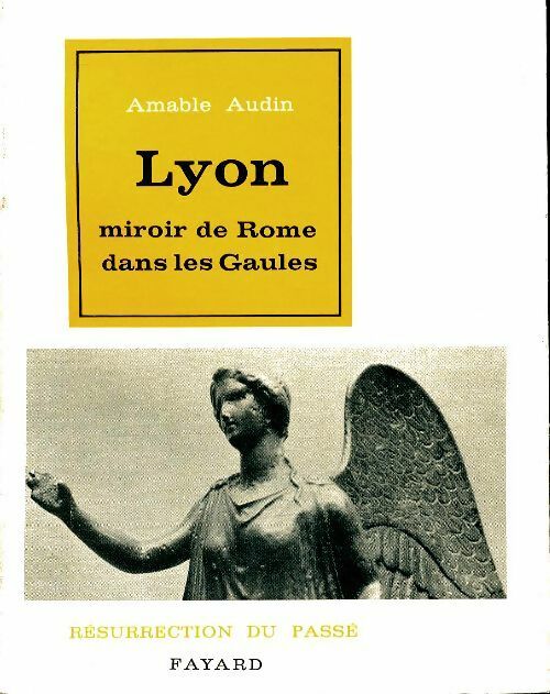 Livrenpoche : Lyon miroir de Rome dans les Gaules - Amable Audin - Livre
