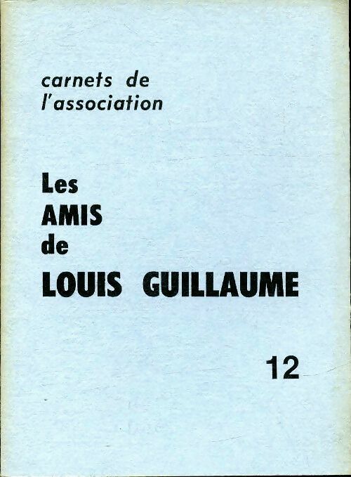 Livrenpoche : Les amis de Louis Guillaume Tome XII - Collectif - Livre