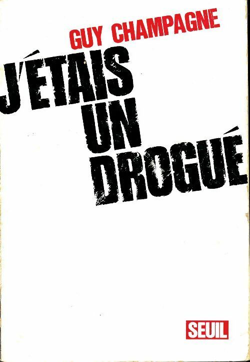 Livrenpoche : J'étais un drogué - Guy Champagne - Livre