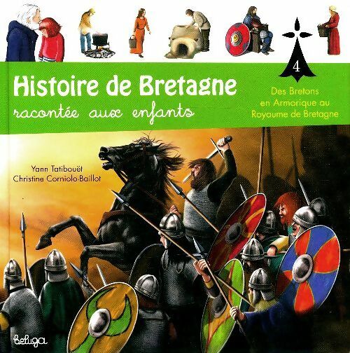 Livrenpoche : Histoire de Bretagne racontée aux enfants Tome IV : Des bretons en Armorique au royaume de Bretagne - Yann Tatibouët - Livre
