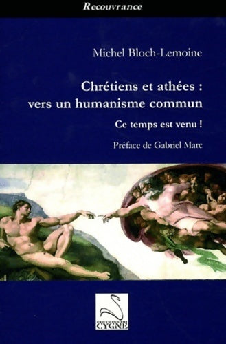 Livrenpoche : Chrétiens et athées : Vers un humanisme commun - Michel Bloch-Lemoine - Livre