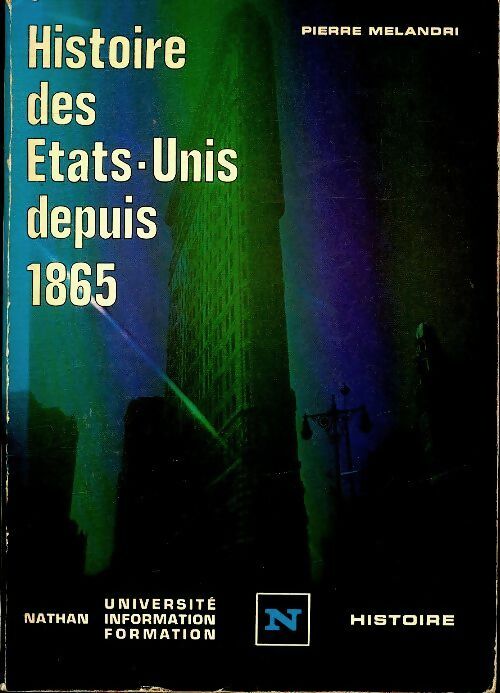 Livrenpoche : Histoire des Etats-Unis depuis 1865 - Pierre Mélandri - Livre