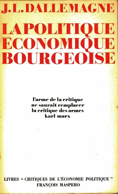 Livrenpoche : La politique économique bourgeoise - Jean-Luc Dallemagne - Livre