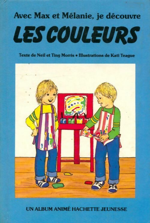 Livrenpoche : Avec Max et Mélanie, je découvre les couleurs - Neil Morris - Livre
