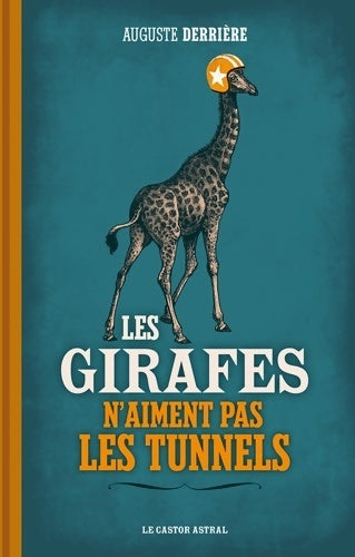 Livrenpoche : Les girafes n'aiment pas les tunnels - Auguste Derrière - Livre