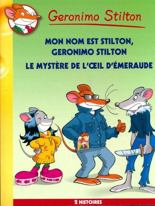 Mon nom est Stilton, Géronimo Stilton / le mystère de l'oeil d'émeraude - Geronimo Stilton - Livre