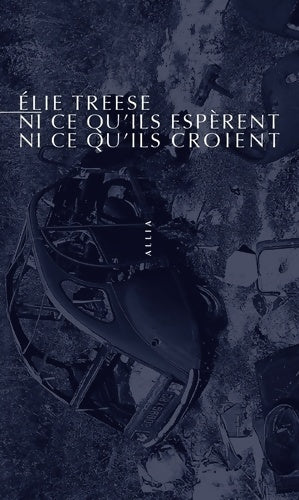 Livrenpoche : Ni ce qu'ils espèrent, ni ce qu'ils croient - Elie Treese - Livre