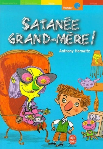 Livrenpoche : Satanée grand-mère ! - Anthony Horowitz - Livre