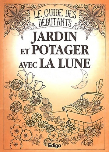 Jardin et potager avec la lune : Le guide des débutants - Morgann Houriez - Livre