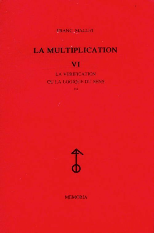 Livrenpoche : La multiplication Tome VI : La vérification ou la logique du sens Tome II - Franc Mallet - Livre
