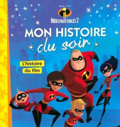 Livrenpoche : Les indestructibles mon histoire du soir - Walt Disney - Livre