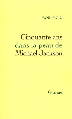 Livrenpoche : Cinquante ans dans la peau de Michael Jackson - Yann Moix - Livre