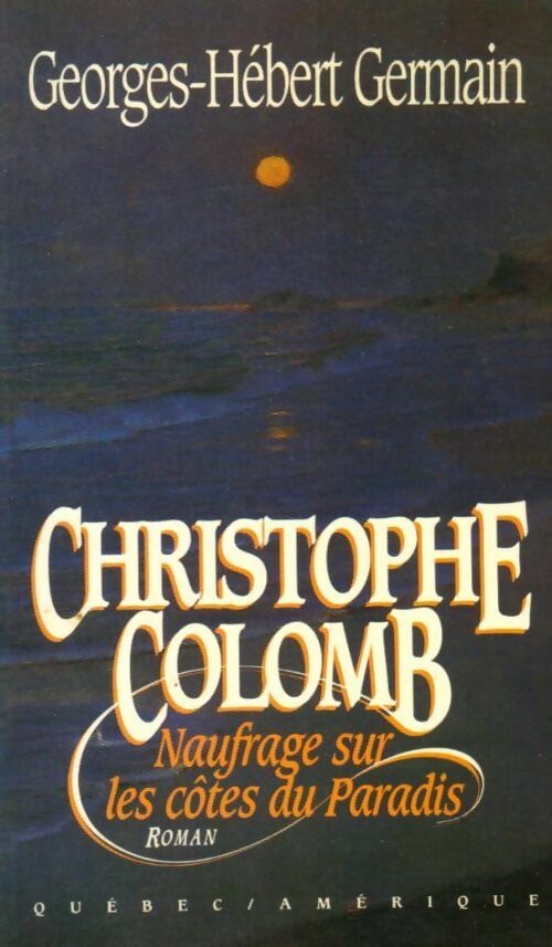 Livrenpoche : Christophe Colomb. Naufrage sur les côtes du paradis - Georges-Hébert Germain - Livre