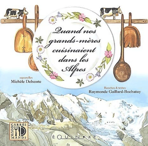 Livrenpoche : Quand nos grands-mères cuisinaient dans les Alpes - Raymonde Gaillard-Bochatay - Livre