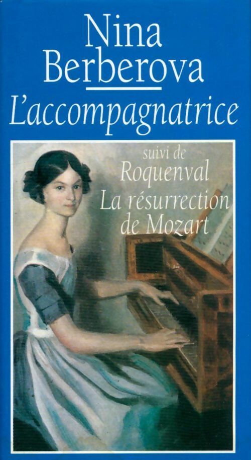 Livrenpoche : L'accompagnatrice / Roquenval / La résurrection du Mozart - Nina Berberova - Livre