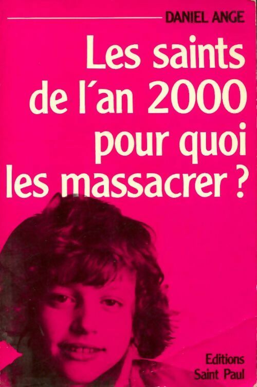 Livrenpoche : Les saints de l'an 2000. Pour quoi les massacrer ? - Daniel-Ange - Livre