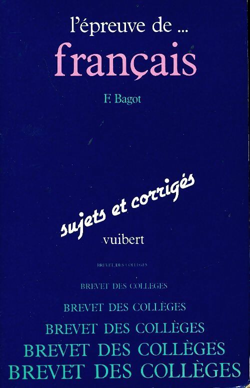 Livrenpoche : L'épreuve de français au brevet des collèges. Sujets et corrigés - Françoise Bagot - Livre