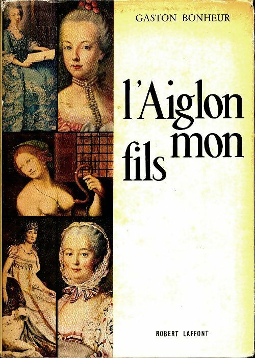 Livrenpoche : L'Aiglon mon fils - Gaston Bonheur - Livre