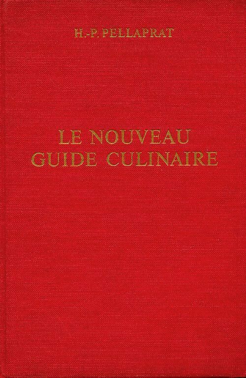 Livrenpoche : Le nouveau guide culinaire - Henri-Paul Pellaprat - Livre
