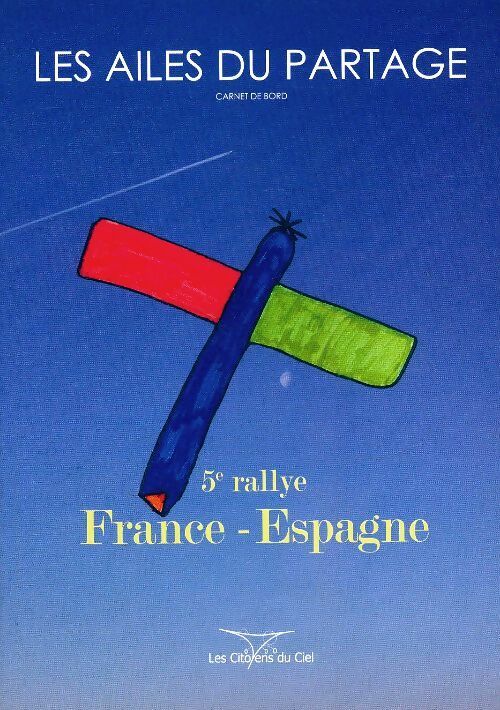 Livrenpoche : Les ailes du partage . 5ème rallye France-Espagne - Collectif - Livre